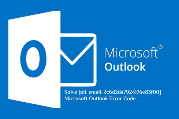Solve [pii_email_2c6d2da7924176e83f00] Microsoft Outlook Error Code