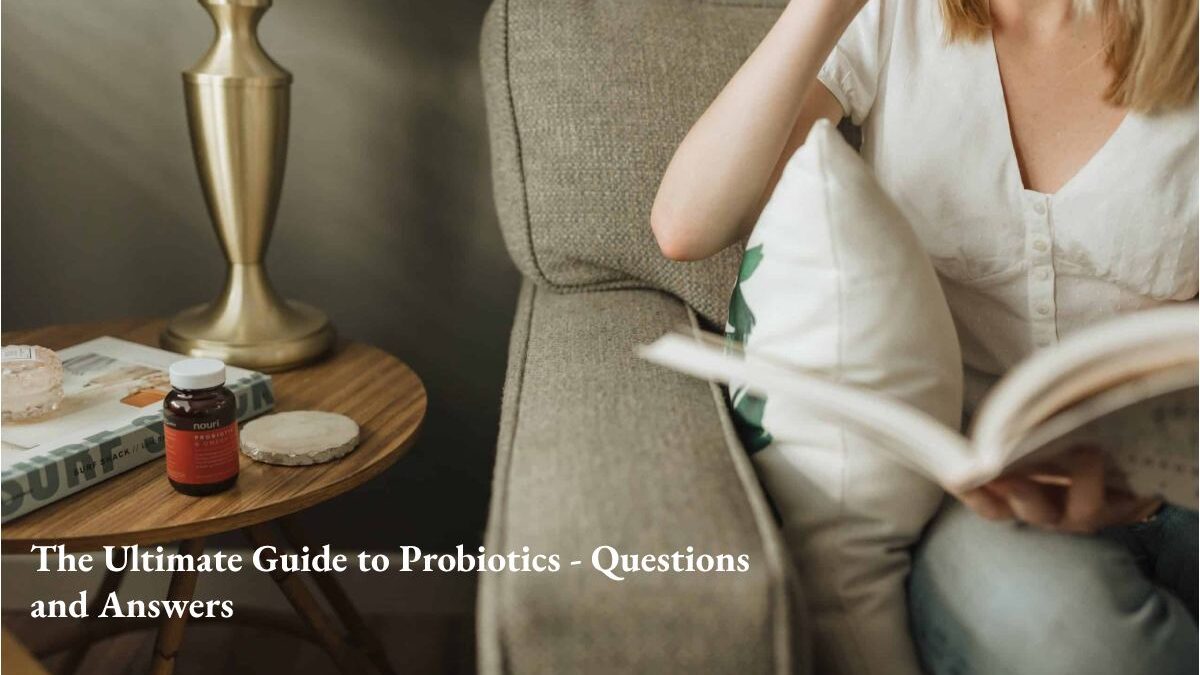 The Ultimate Guide to Probiotics: Questions and Answers