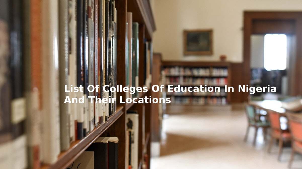 A Comprehensive List of Colleges of Education in Nigeria and Their Locations