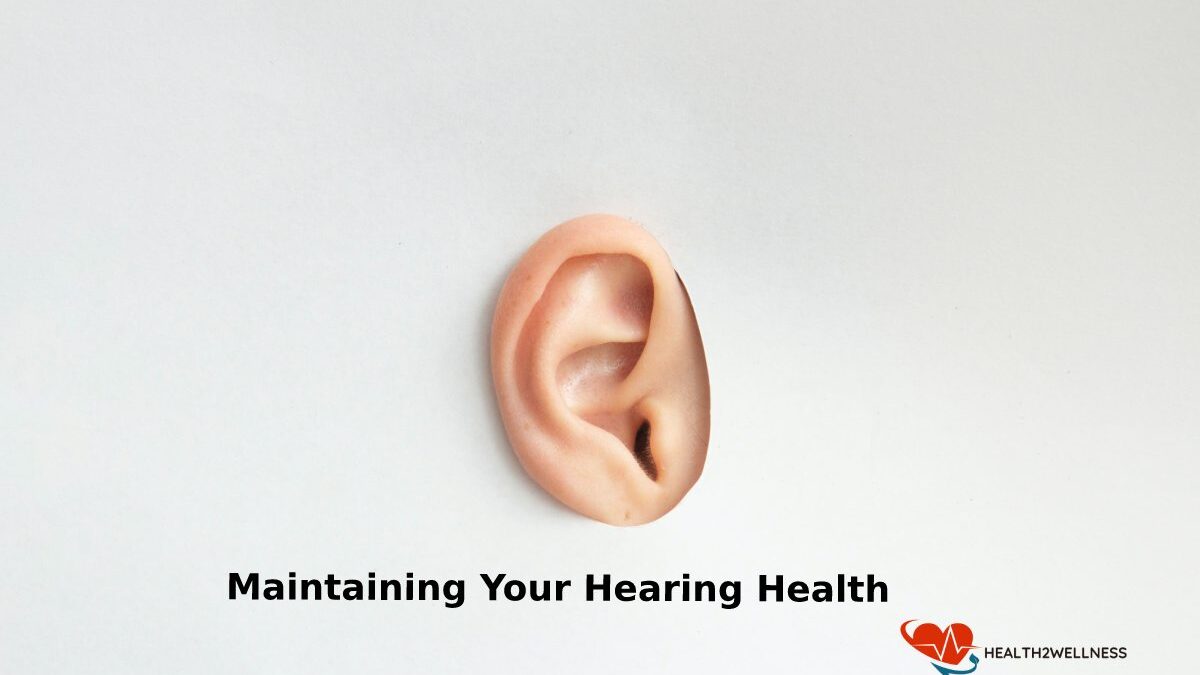 Maintaining Your Hearing Health