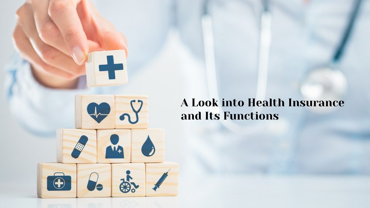 A Look into Health Insurance and Its Functions